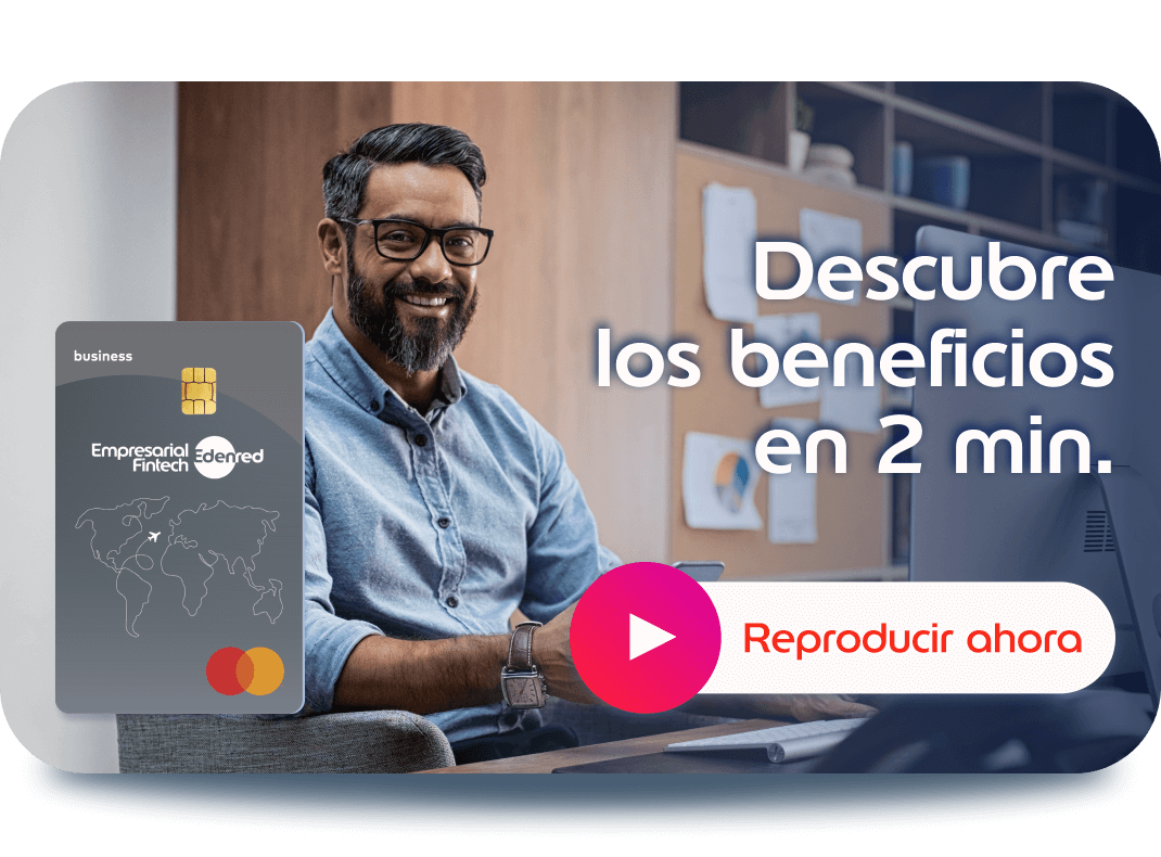 Reproduce el video y descubre los beneficios de Empresarial Fintech Edenred